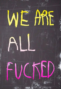 We Are All Fucked - Yellow and Pink