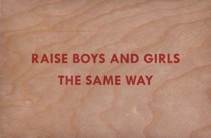Raise Boys and Girls the Same Way - Dovehouse Contemporary