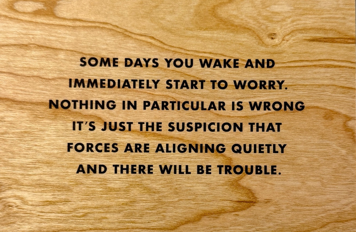 Jenny Holzer, Some Days You Wake and Immediately Start to Worry [Black Text], wooden postcard, front